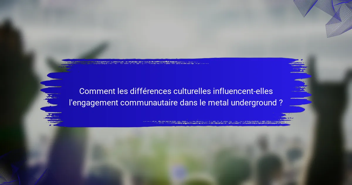Comment les différences culturelles influencent-elles l'engagement communautaire dans le metal underground ?