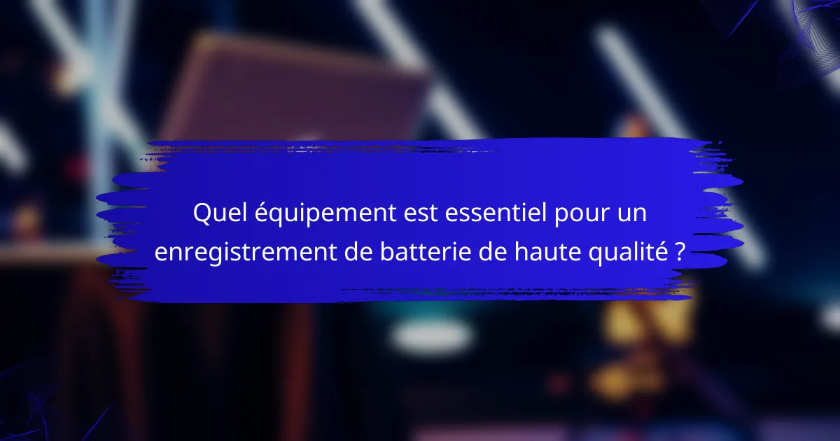 Quel équipement est essentiel pour un enregistrement de batterie de haute qualité ?