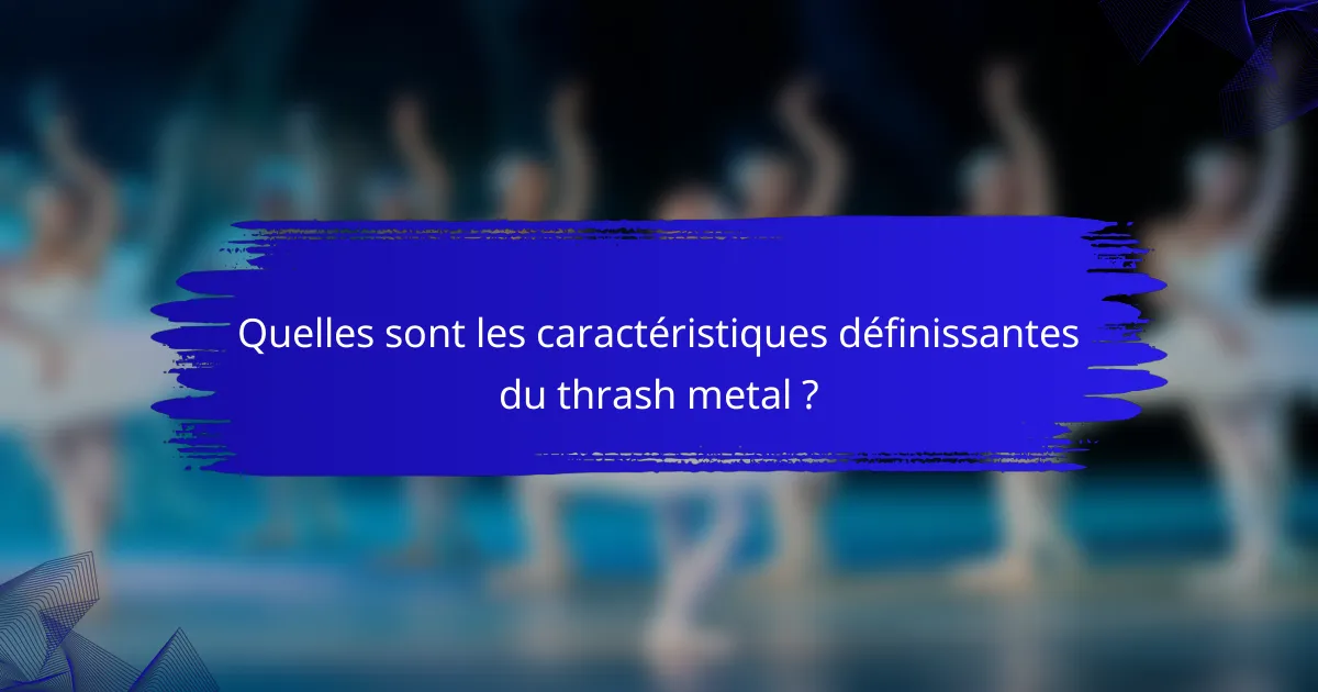 Quelles sont les caractéristiques définissantes du thrash metal ?