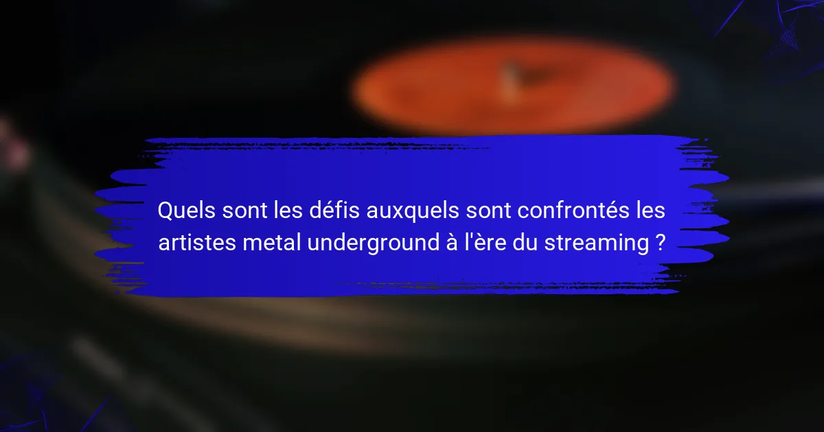 Quels sont les défis auxquels sont confrontés les artistes metal underground à l'ère du streaming ?